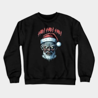 Zombie Santa Claus. Ho! Ho! Ho! Crewneck Sweatshirt